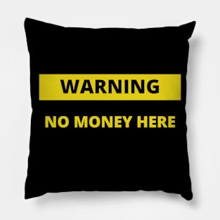 warning no money here Pillow