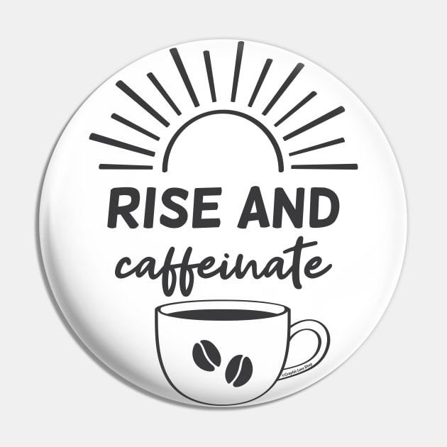 Rise and Caffeinate © GraphicLoveShop Pin by GraphicLoveShop