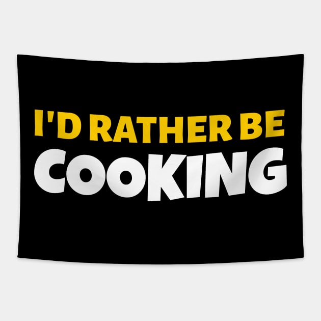 I'd Rather Be Cooking - Cook Restaurant Gift Tapestry by stokedstore