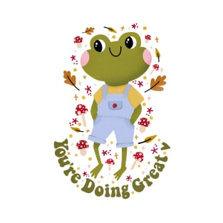 You’re Doing Great - Cute frog mushroom sticker T-Shirt