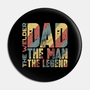 Dad The Man The Welder The Legend Pin