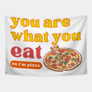 you are what you eat so i'm pizza Tapestry