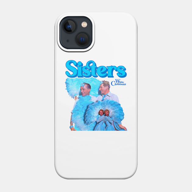 White Christmas Sisters (Reprise) - White Christmas - Phone Case