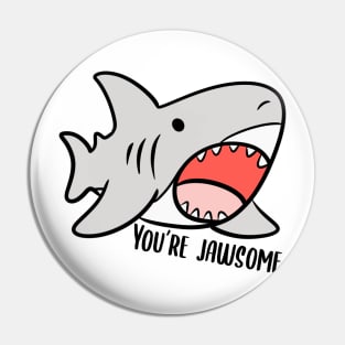 You’re jawsome shark Pin