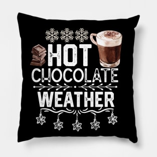 Hot Chocolate Weather - Christmas Seasonal Hot Choclate Drink Gift Pillow