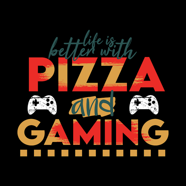 LIFE IS BETTER WITH PIZZA AND GAMING by Tetsue