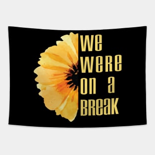 we were on a break we were quarantined Funny design Tapestry