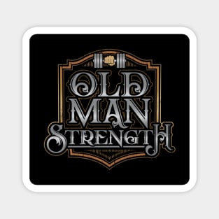 Old Man Strength Magnet