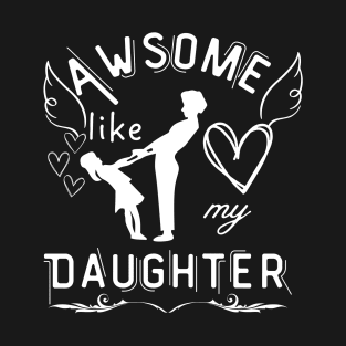 Awsome Like My Daughter Mother T-Shirt