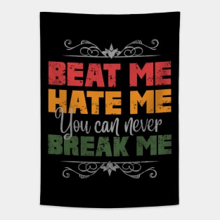 beat me hate me you can never break me Tapestry