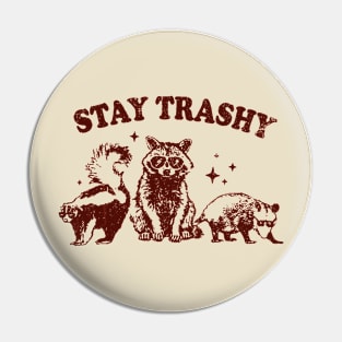 Stay Trashy Raccoon, Opossum, Skunk Pin