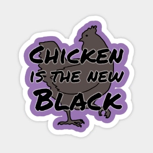 chicken is the new black Magnet