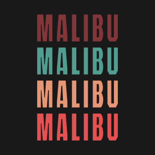 Malibu Malibu Malibu Malibu T-Shirt