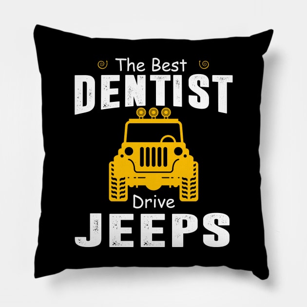 The Best Dentist Drive Jeeps Jeep Lover Pillow by Liza Canida