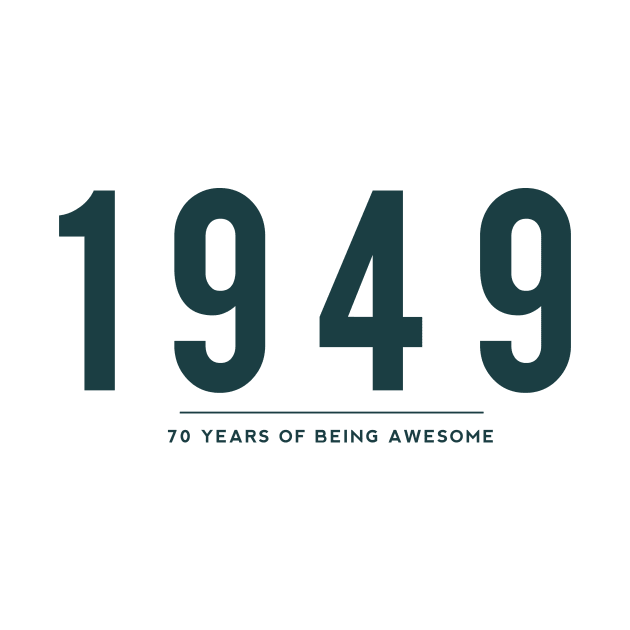 70th Birthday gift - 1949, 70 Years of Being Awesome by DutchTees