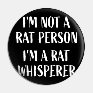 I'm not a rat person, I'm a rat whisperer. Funny Mouse Theme Pin