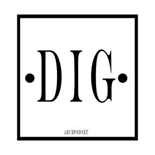 DIG DIG DIG T-Shirt