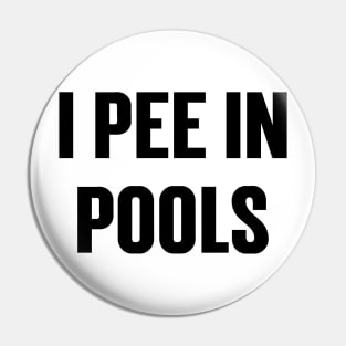 I Pee In The Pools v4 Pin