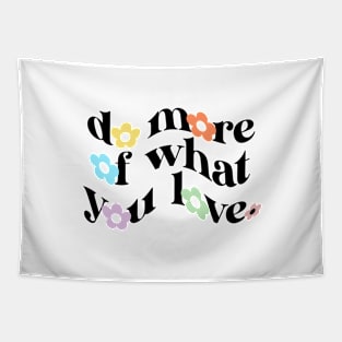do more of what you love Tapestry