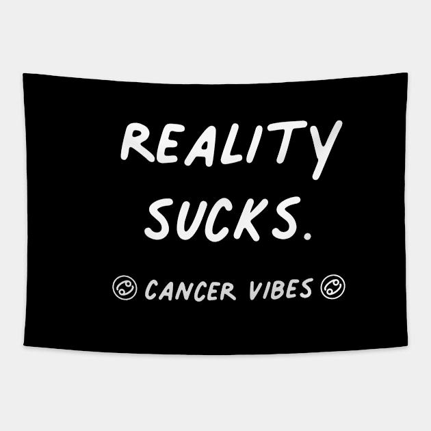 Reality Sucks Cancer funny quote zodiac astrology horoscope Tapestry by Astroquotes