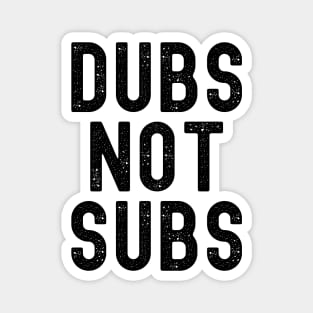 Funny Anime Merch - Dubs Not Subs Magnet