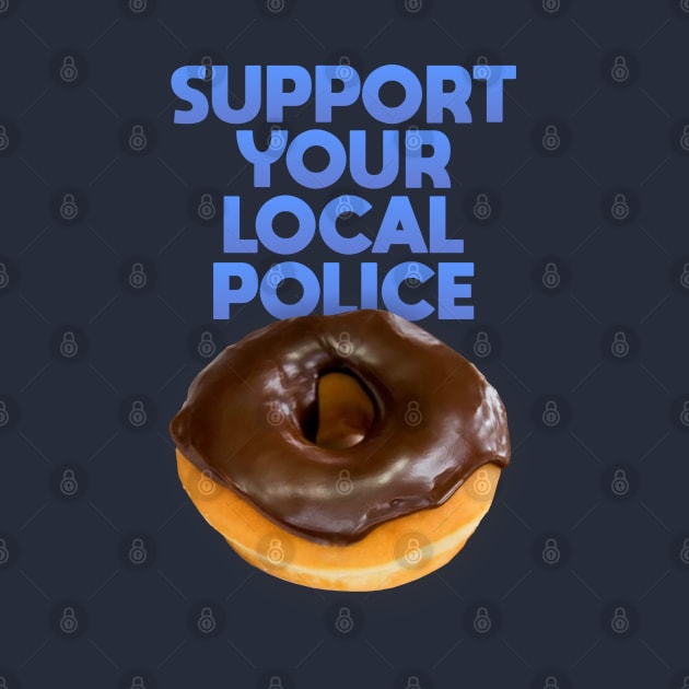 Support Your Local Police by Dale Preston Design