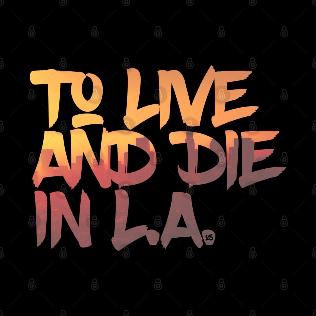 To Live And Die In LA 2 by OriginStory