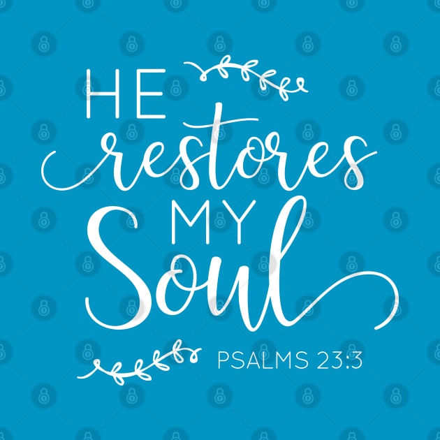 Classy He Restores My Soul Psalms 23:3 Tshirt by beyerbydesign