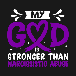 MY God is Stronger Than Narcissistic Abuse Narcissistic Abuse Awareness T-Shirt