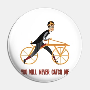 You will never catch me Pin