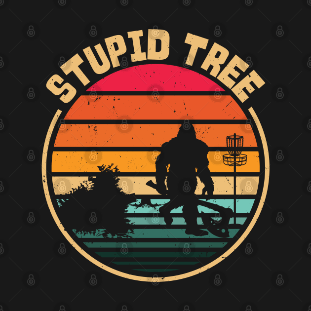 Disc Golfer Stupid Tree Bigfoot Sport by Tom´s TeeStore