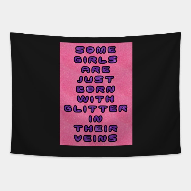 Some Girls Have Glitter in their Veins Tapestry by jngraphs