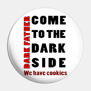 COM TO THE DARK SIDE WE HAVE COOKIES Pin