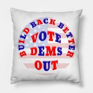 BUILD BACK BETTER VOTE DEMS OUT Pillow
