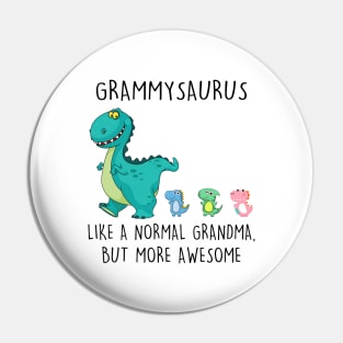 Grammysaurus Like A Normal Grandma But More Awesome Mother's Day Shirt Pin