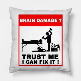 Brain damage, Trust me, I can fix it! Pillow