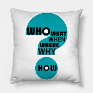 Who, What, When, Where, Why, & How? Pillow