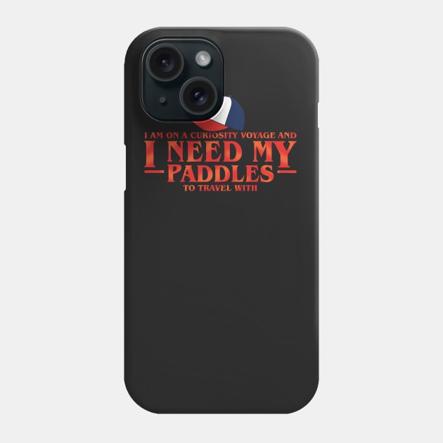 I Need My Paddles Phone Case by TrulyMadlyGeekly