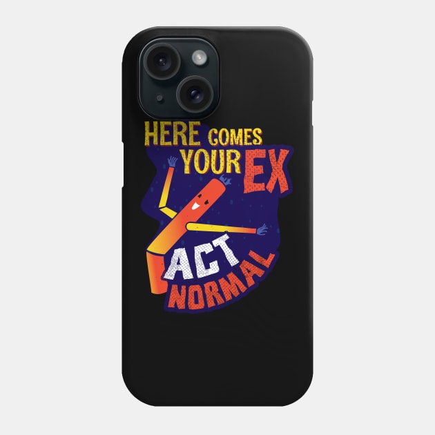 Here Comes Your Ex Phone Case by CrissWild