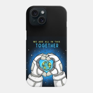 We Are All In This Together - Earth Astronaut Phone Case