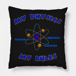 My Physics My Rules Pillow