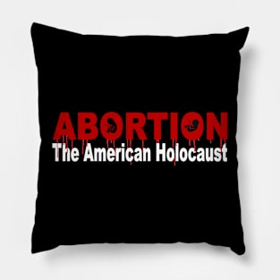 Abortion: The American Holocaust Pillow