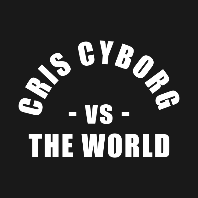 Cris Cyborg vs the World by SavageRootsMMA