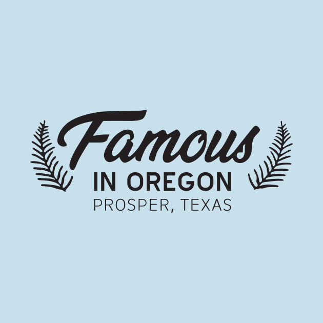 Famous in Oregon by Tanner The Planter