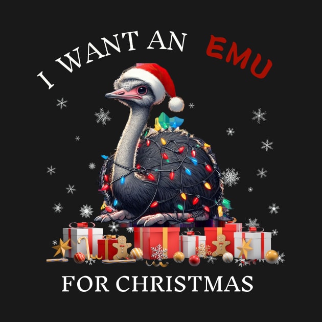 I Want An Emu For Christmas Cute Emu Xmas by Positive Designer