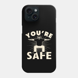 You're Safe by © Buck Tee Phone Case