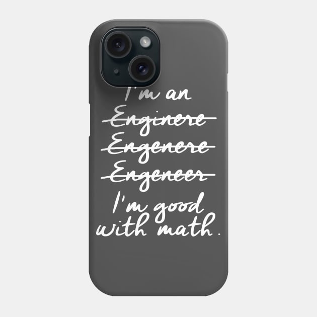 I'm an Engineer I'm Good at Math Phone Case by Hamjam