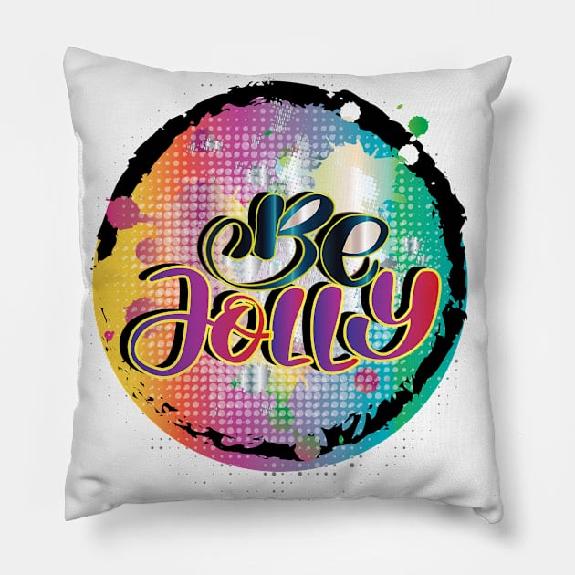 Be Jolly Colorful Calligraphy Pillow by Nobiya
