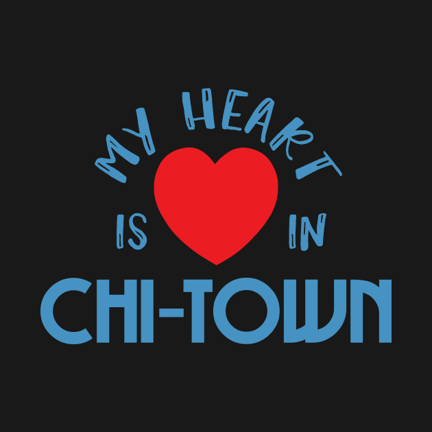 My Heart Is In Chi-Town, Chicago, State Of Illinois Residents Pride Gift by twizzler3b