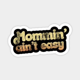 Mommin' ain't easy Magnet